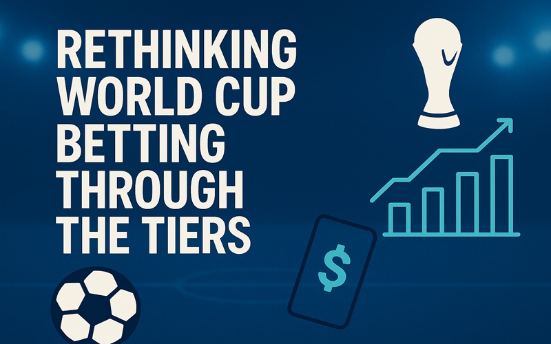 透过比赛的层次，重新认识世界杯投注的思考方式